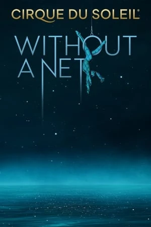 Regarder Cirque du Soleil : Sans filet en streaming complet