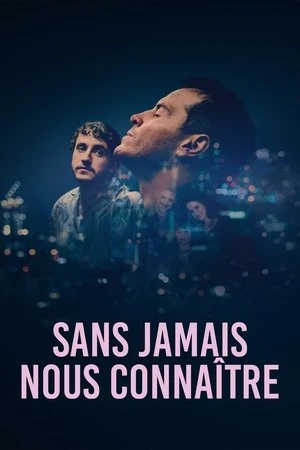 Regarder Sans jamais nous connaître en streaming complet