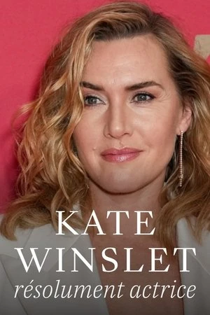 Regarder Kate Winslet, résolument actrice en streaming complet