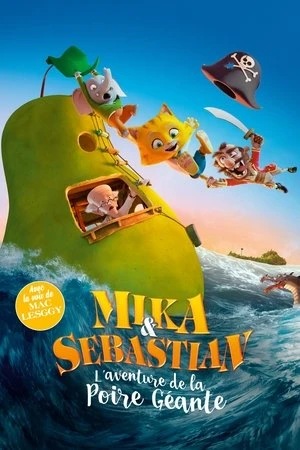 Regarder Mika & Sebastian : l'aventure de la poire géante en streaming complet