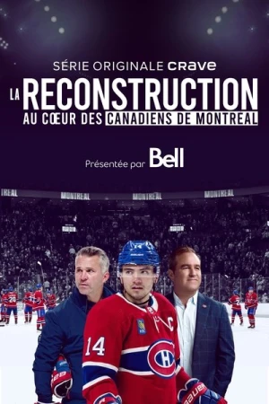 Regarder La reconstruction : au coeur des Canadiens de Montréal - Saison 1 en streaming complet